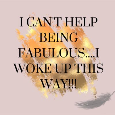 i don t choose to be fabulous    I I WOKE UP THIS WAY    Thumbnail