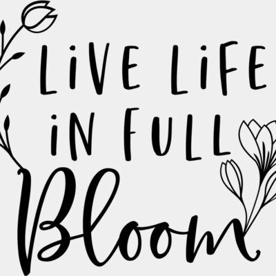 Live life in full bloom Thumbnail