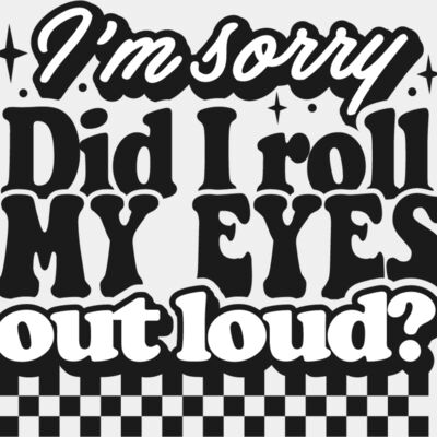 Im sorry did I roll my eyes Thumbnail