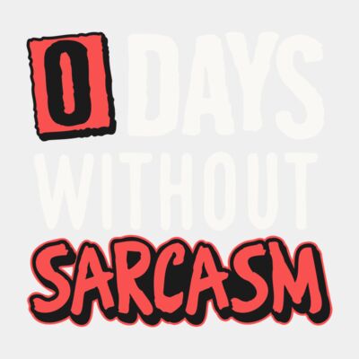0 days without sarcasm Thumbnail